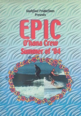 EPIC: O'hana Crew Summer of '04 DVD VIDEO MOVIE surfing Dana Point California 