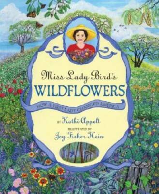 Miss Lady Bird's Wildflowers: How a First Lady Changed America - GOOD