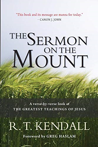 The Sermon on the Mount: A Verse-By-Verse Look At The... - Kendall, R. T.