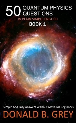 Donald B Grey 50 Quantum Physics Questions In Plain Simple English (Taschenbuch)