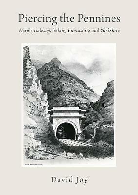 Piercing The Pennines: Heroic railways linking Lancashire and Yorkshire by...