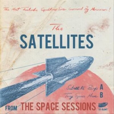 THE SATELLITES SPACE SESSIONS NEW 7 INCH VINYL DISC