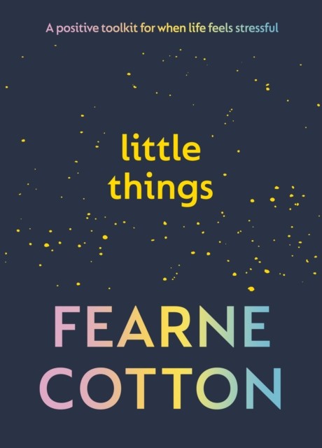 Little Things: Your positive toolkit for when life feels stressful - Image 2
