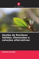 GestãO De ResíDuos SóLidos: DimensõEs E SoluçõEs Alternativas Srabani Sanyal