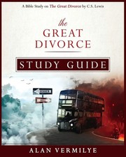 The Great Divorce Study Guide A Bible Study on The Great Divorce by C.S. Lewis