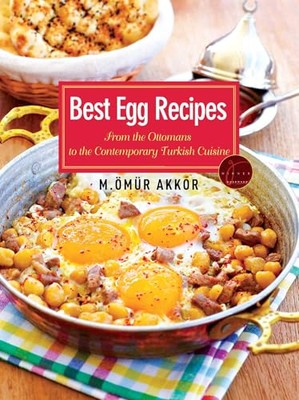 Best Egg Recipes: From the Ottomans to the Contemporary Turkish Cuisine by ...