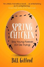 Spring Chicken: Stay Young Forever (or Die Trying) by Bill Gifford (English) Pap