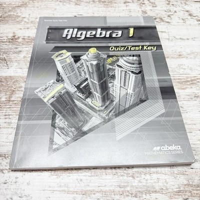 Abeka Mathematics Series Algebra 1 Teacher Quiz/Test Key Second Edition ABeka