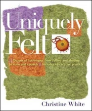 Uniquely Felt - Paperback By White, Christine - GOOD