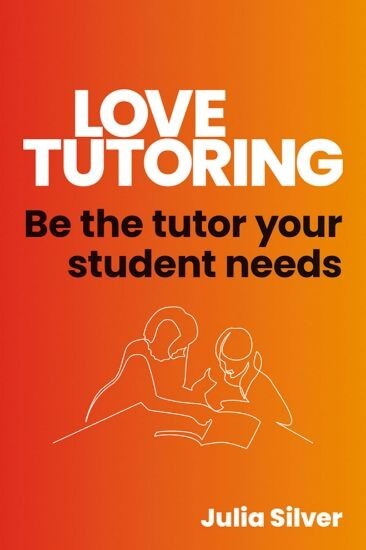 Love Tutoring - Be the tutor your student needs (Paperback)