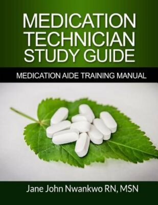 Medication Technician Study Guide: Medication Aide Training Manual: New