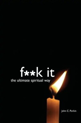 F**k it: The Ultimate Spiritual Way - John Parkin ZUSTAND SEHR GUT