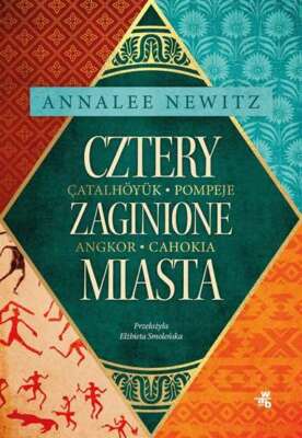Cztery zaginione miasta ANNALEE NEWITZ / W.A.B.