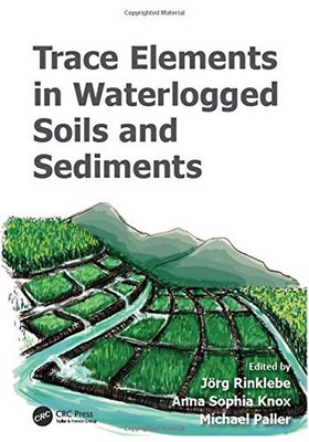 TRACE ELEMENTS IN WATERLOGGED SOILS AND SEDIMENTS By Jorg Rinklebe & Anna Sophia