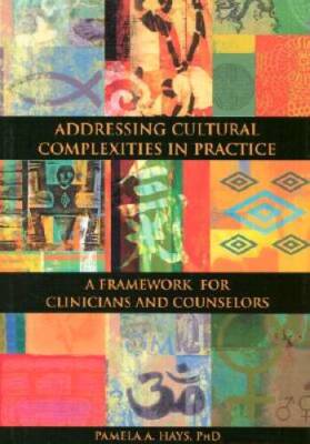 Addressing Cultural Complexities in Practice: A Framework for Clinic - VERY GOOD