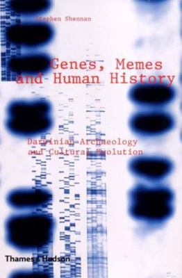 Genes, Memes, and Human History: Darwinian Archaeology and Cultural Evolution b