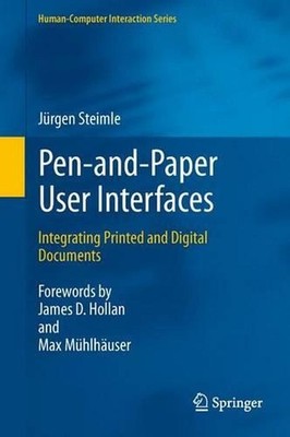 Pen-and-Paper User Interfaces: Integrating Printed and Digital Documents by Jame