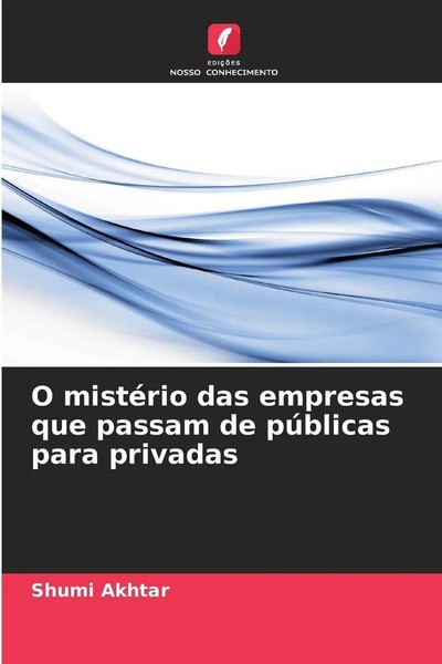 Shumi Akhtar | O MistéRio Das Empresas Que Passam De PúBlicas Para Privadas-image
