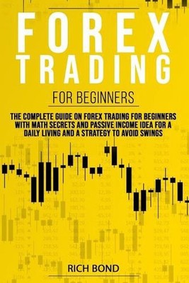Forex Trading for Beginners: The Complete Guide On FOREX Trading For Beginners W