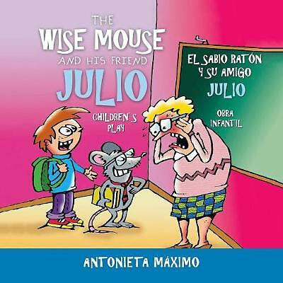 The Wise Mouse and His Friend Julio/El Sabio Raton Y Su Amigo Julio: ...
