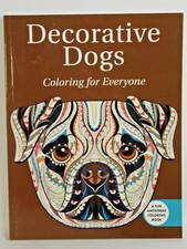 Decorative Dogs - Coloring for Everyone A Fun Anti-Stress Coloring Book