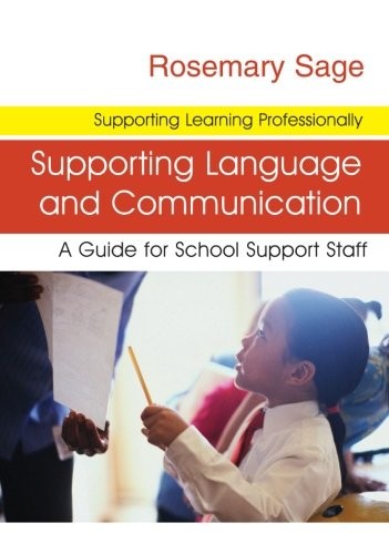 Supporting Language and Communication: A Guide for School Support Staff (Suppor