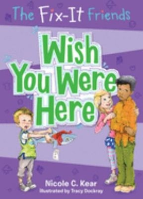 The Fix-It Friends: Wish You Were Here Paperback Nicole C. Kear
