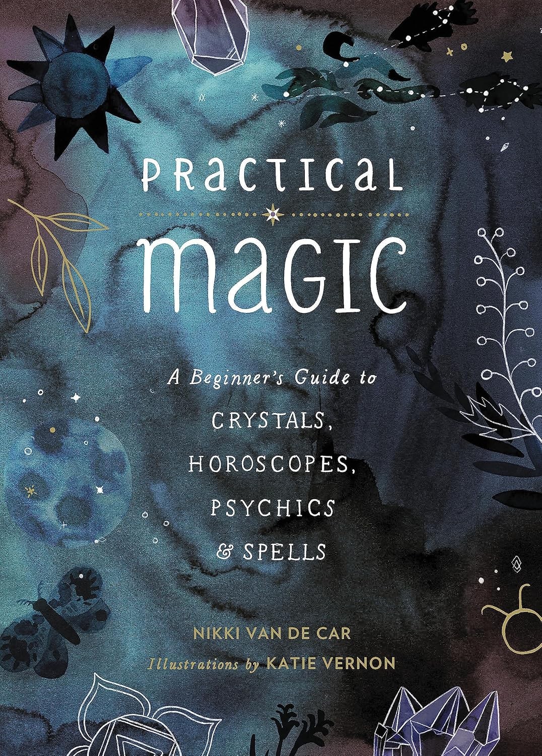 Practical Magic: A Beginner's Guide to Crystals, Horoscopes, Psychics, and Spel - Image 9