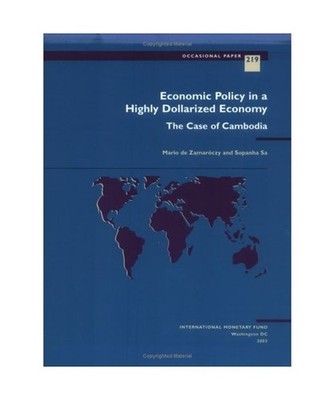 Economic Policy in a Highly Dollarized Economy: The Case of Cambodia 