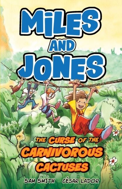 Miles and Jones: The Curse of the Carnivorous Cactuses by Sam Smith Paperback