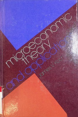 Microeconomic Theory and Applications Koch, James V.: