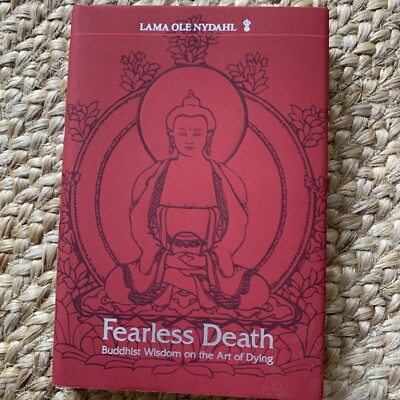 Fearless Death : Buddhist Wisdom on the Art of Dying by Lama Ole Nydahl New