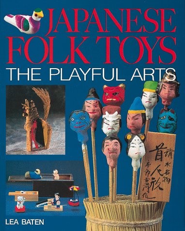 Japanese Folk Toys: The Playful Arts