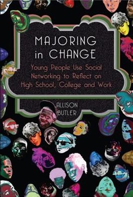 Majoring in Change : Young People Use Social Networking to Reflect on High Sc...