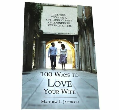 100 Ways to Love Your Wife: A Life-Long Journey of Learning to Love