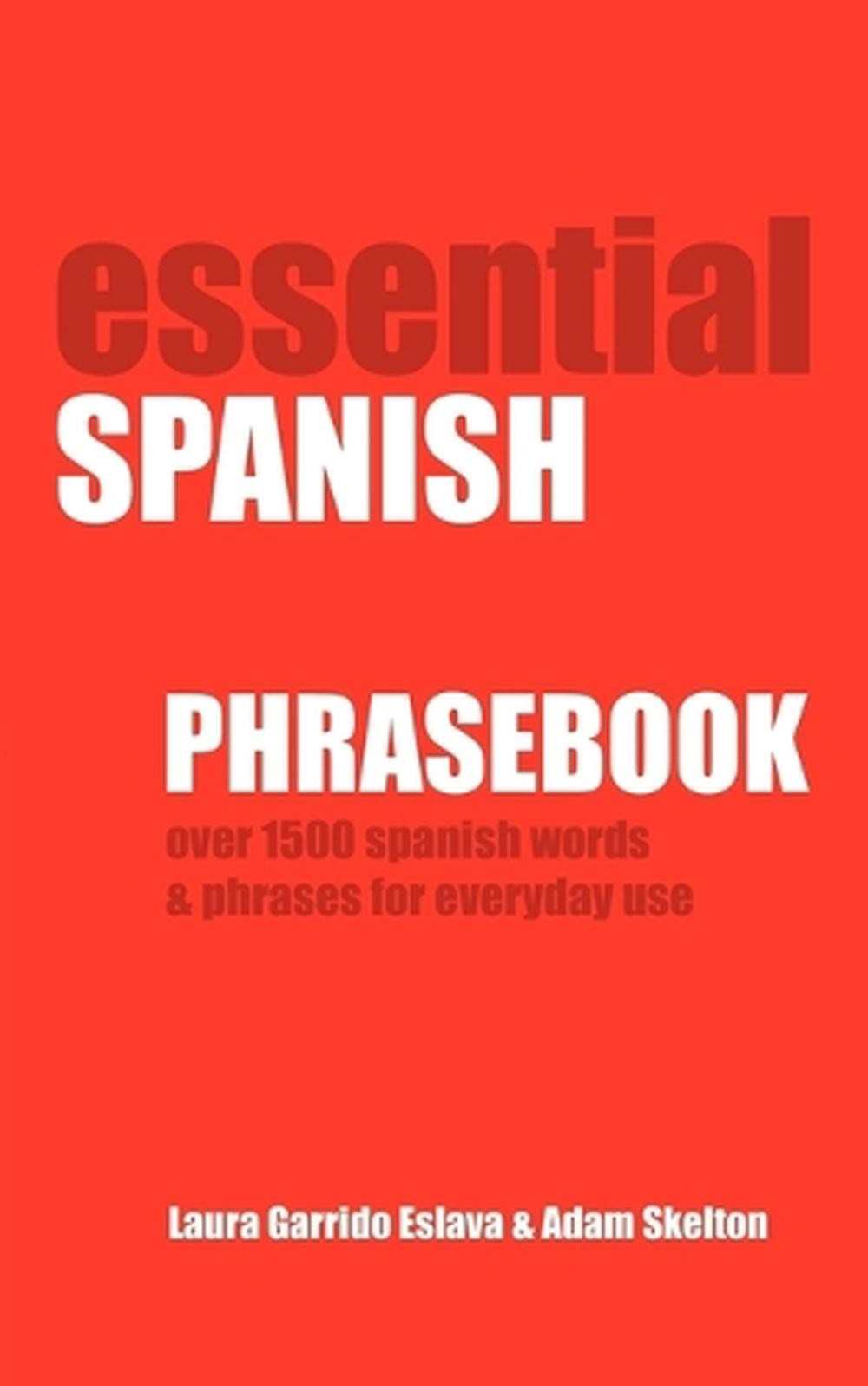 Essential Spanish Phrasebook. Over 1500 Most Useful Spanish Words and Phrases fo