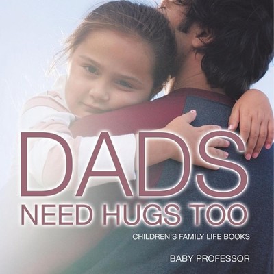 Papas brauchen auch Umarmungen - Kinder-Familienleben Bücher von Baby Professor Taschenbuch Bo