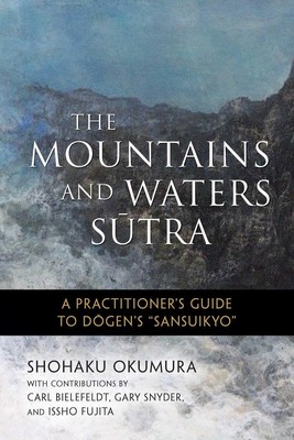 The Mountains and Waters Sutra | A Practitioner's Guide to Dogen's Sansuikyo