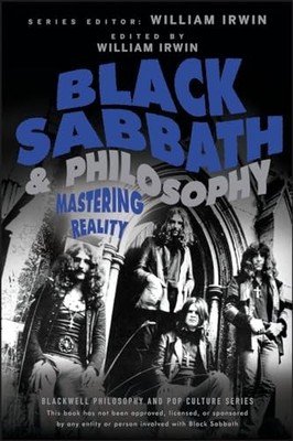 Black Sabbath and Philosophy: Mastering Reality: 61 ...
