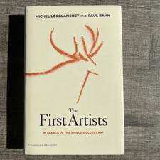 First Artists : In Search of the World's Oldest Art by Michel Lorblanchet and...
