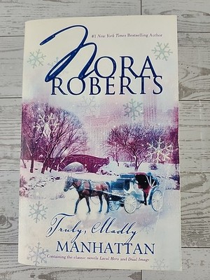 Truly, Madly Manhattan : Local Hero Dual Image by Nora Roberts PB Good 