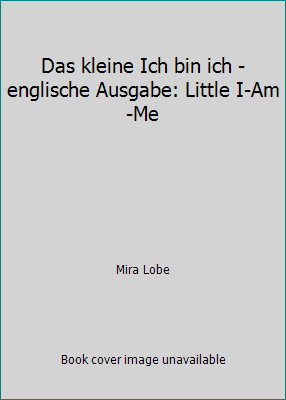 Das kleine Ich bin ich - englische Ausgabe: Little I-Am-Me by Mira Lobe