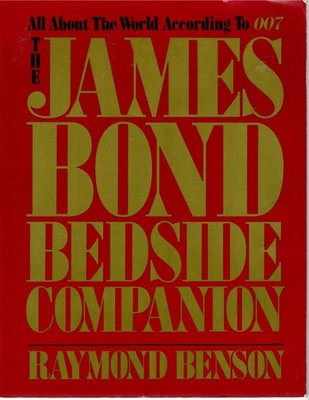 The James Bond Bedside Companion by Raymond Benson 1st Ed - 1984 Trade Paperback