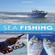 Sea Fishing 3rd edition : The complete guide to angling from your boat or kayak