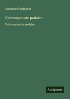 Alexandre Piedagnel | Un Bouquiniste Parisien | Taschenbuch | FranzöSisch (2025)