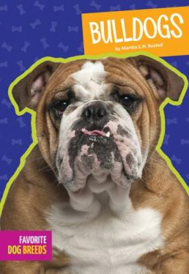 Bulldogs (Favorite Dog Breeds) - Rustad, Martha E.H. - Acceptable - See cond...