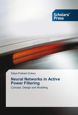 Neural Networks in Active Power Filtering Concept, Design and Modeling Dubey