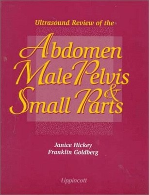 ULTRASOUND REVIEW OF THE ABDOMEN, MALE PELVIS & SMALL By Janice Hickey