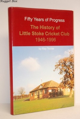 Fifty Years of Progress History of Little Stoke Cricket Club 1946-1996 Hardback