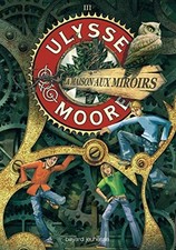 Ulysse Moore Tome 03: La maison aux miroirs | Très bon état